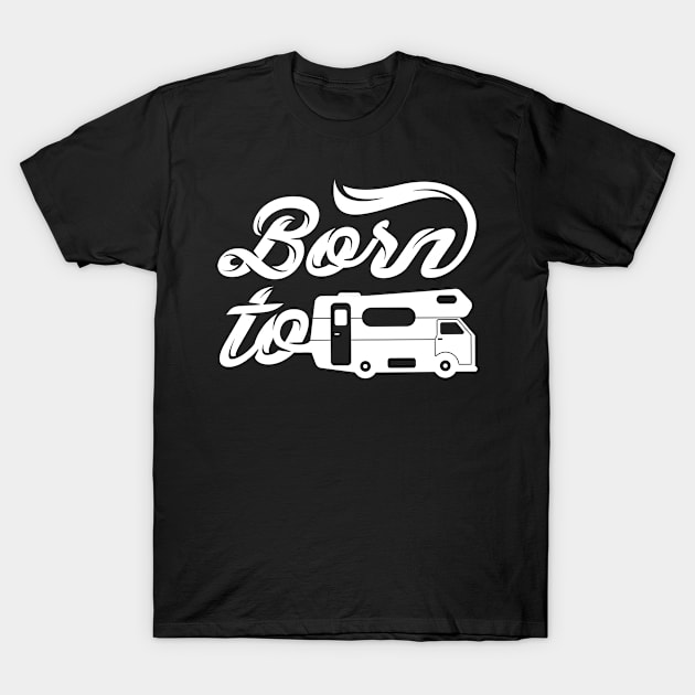Caravan Drivers Born For Camping T-Shirt by POS